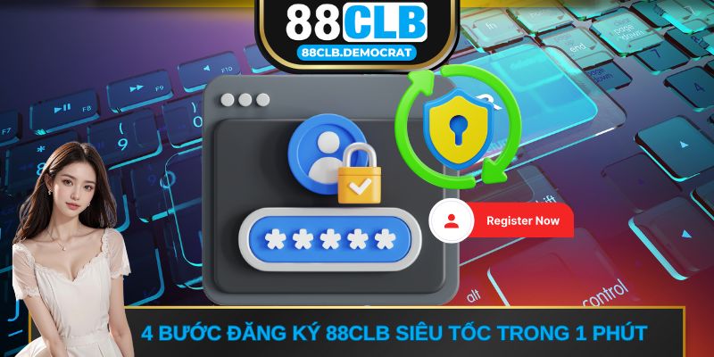 4 Bước đăng ký 88CLB siêu tốc trong 1 phút