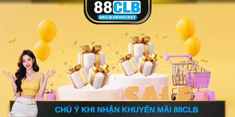 Chú ý khi nhận khuyến mãi 88CLB 
