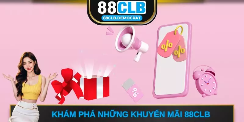 Khám phá những khuyến mãi 88CLB 
