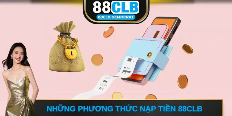 Những phương thức nạp tiền 88CLB 