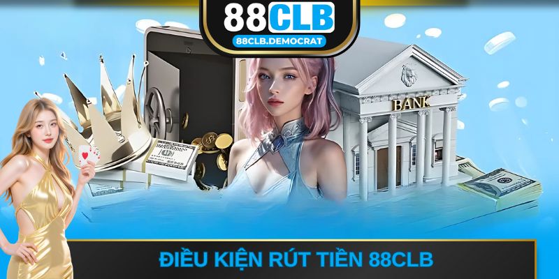 Quy định cần thực hiện nếu muốn rút tiền 88CLB thành công