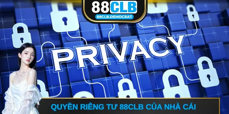 Quyền riêng tư 88CLB của nhà cái 